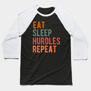 Eat Sleep Hurdles Repeat Baseball T-Shirt